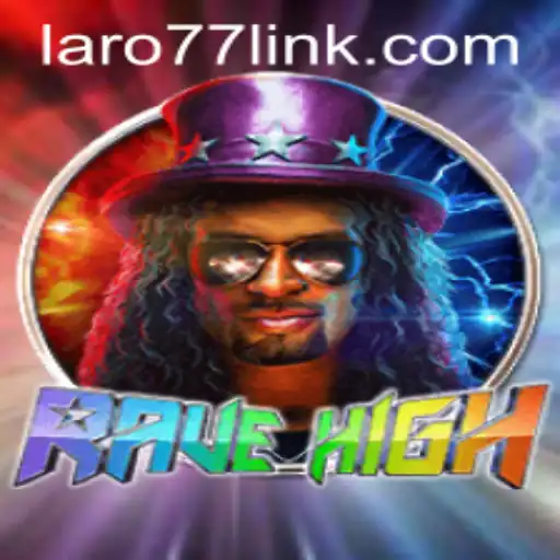 RaveHigh: The Ultimate Gaming Experience with LARO77